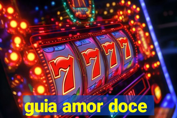 guia amor doce